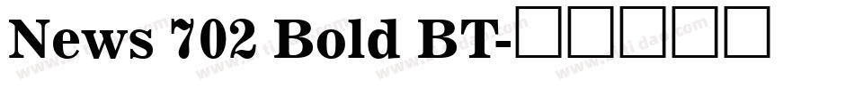 News 702 Bold BT字体转换